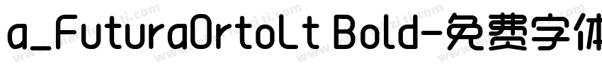 a_FuturaOrtoLt Bold字体转换